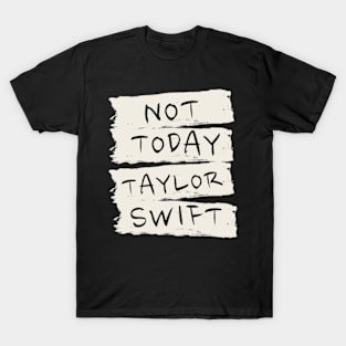 NOT TODAY SWIFT T-Shirt